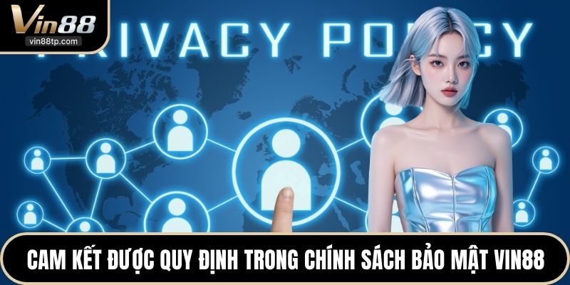 Cam kết được quy định trong chính sách bảo mật Vin88