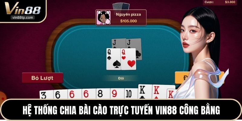 Hệ thống chia bài cào trực tuyến VIN88 công bằng