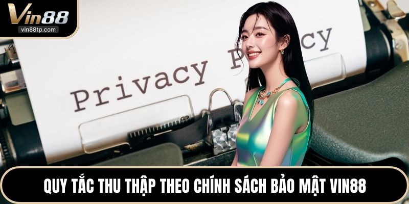 Quy tắc thu thập theo chính sách bảo mật Vin88