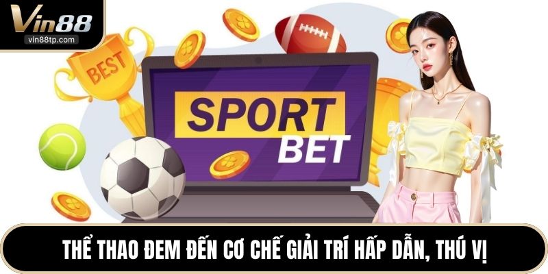 Thể thao đem đến cơ chế giải trí hấp dẫn, thú vị
